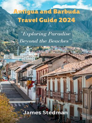 cover image of Antigua and Barbuda Travel Guide 2024
